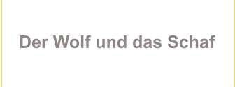 Der Wolf und das Schaf