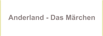 Anderland - Das M�rchen