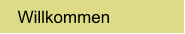 Willkommen