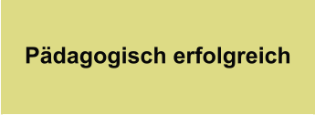 P�dagogisch erfolgreich